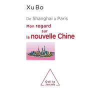 De Shanghai À Paris - Mon Regard Sur La Nouvelle Chine