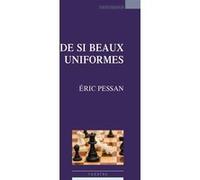 De si beaux uniformes Eric Pessan (Auteur)