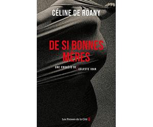 De si bonnes mères: Une enquête de Céleste Ibar