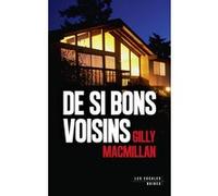 De si bons voisins Gilly Macmillan (Auteur), Isabelle Maillet (Traduction)