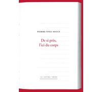 De si près, l'ici du corps - Pierre-Yves Soucy - Lettre Volee - broché - Poésie