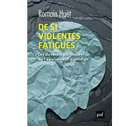 De si violentes fatigues: Les devenirs politiques de l'épuisement quotidien