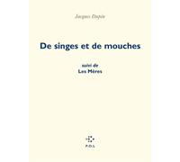 De singes et de mouches/ Les Mères Précédé de Les mères - Jacques Dupin - P.o.l. - broché - Poésie