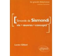 De Sismondi Simonde - Vie, œuvres, concepts - Lucien Gillard - Ellipses - broché - Etude