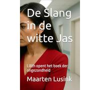 De Slang in de witte Jas: Lilith opent het boek der ongezondheid