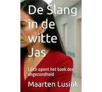 De Slang in de witte Jas: Lilith opent het boek der ongezondheid
