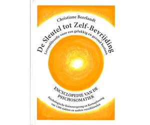 De sleutel tot zelf-bevrijding: encyclopedie van de psychosomatiek : levensfilosofie voor een gelukkig en gezond bestaan : psychologische ... van 1300 ziekten en andere verschijnselen