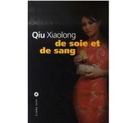 De soie et de sang - Qiu Xiaolong - Liana levi - broché - Roman