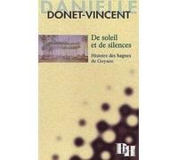 De Soleil Et De Silences. Histoire Des Bagnes De Guyane
