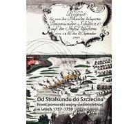 De Stralsund à Stettin Le front poméranien de la guerre de Sept Ans 1757-1759