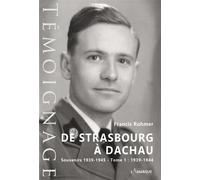 De Strasbourg à Dachau Souvenirs 1939-1945, 1939-1944 - Francis Rohmer - Lamarque Eds - broché - Témoignage
