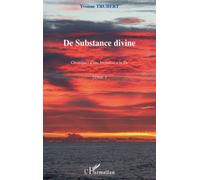 De substance divine Chroniques d'une invitation à la vie - Tome 3 - Yvonne Trubert - L'harmattan - broché - Etude