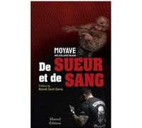De sueur et de sang Moyave (Auteur), Guillaume Malkani (Auteur)