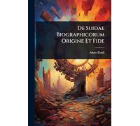 De Suidae Biographicorum Origine Et Fide