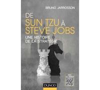 De Sun Tzu à Steve Jobs - Une histoire de la stratégie - Avec 20 vidéos - Bruno Jarrosson - Dunod - broché - Essai