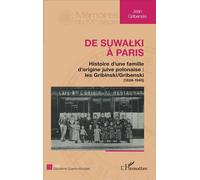De Suwalki à Paris Histoire d'une famille d'origine juive polonaise : les gribinski/Gribenski (1824-1945) - Jean Gribenski - L'harmattan - broché - Récit