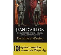 De taille et d'estoc : La jeunesse de Guilhem d'Ussel de Aillon, Jean d' (2013) Poche