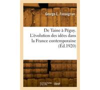 De Taine à Péguy. L'évolution des idées dans la France contemporaine - George-Lespinasse Fonsegrive - Hachette Bnf - broché - Livre