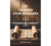De Talmoed voor Beginners: Oude joodse wijsheid en lessen toepassen voor persoonlijke groei en leven met een doel
