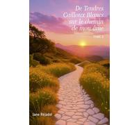 De Tendres Cailloux Blancs sur le chemin de mon âme