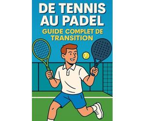 De Tennis au Padel: Guide Complet de Transition