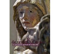 De terre & d'esprit: Le patrimoine spirituel de la Côte-d'Or