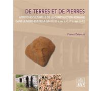 De terres et de pierres Approche culturelle de la construction romaine dans le Nord-Est de la Gaule (IIe s. av. J.-C. - Ier s. ap. J.-C.) - Florent Delencre - Presses Universitaires De Dijon - broché 