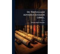 De Tertulliani Adversus Judaeos Libro...