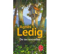 De tes nouvelles - Agnès Ledig - Lgf - Poche - Roman