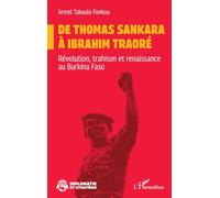 De Thomas Sankara à Ibrahim Traoré: Révolution, trahison et renaissance au Burkina Faso
