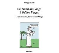 De Tintin Au Congo À Odilon Verjus - Le Missionnaire, Héros De La Bd Belge