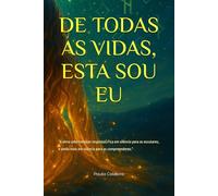 DE TODAS AS VIDAS, ESTA SOU EU