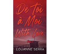 Louanne Serra – De toi à moi with love – Tome 4 – Poche