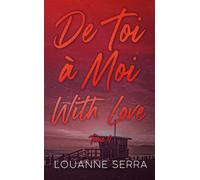 Louanne Serra – De toi à moi with love – Tome 4 – Poche