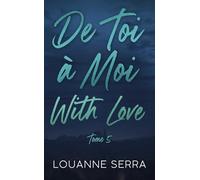 De toi à moi with love - Tome 5: Le final de la série