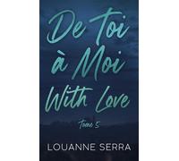 De toi à moi with love - Tome 5: Le final de la série