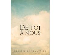 De toi à nous: Recueil de souvenirs
