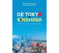 De Tokyo à Kinshasa Postmodernité et postcolonialisme - Ahmed Boubeker - L'harmattan - broché - Essai