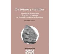 De tornos y tornillos: Tecnologías de prensado de la uva y la aceituna en el mundo romano y tardoantiguo