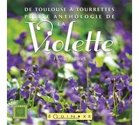 De Toulouse à Tourrettes, petite anthologie de la violette - Henri Joannet - Equinoxe - broché - Guide
