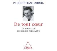 De tout coeur: La nouvelle chirurgie cardiaque