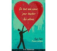De tout mon coeur pour toucher les vôtres: Pensées poétiques