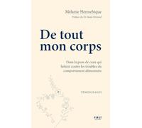 De tout mon corps : dans la peau de celles et ceux qui luttent contre les troubles alimentaires: Le livre choc qui brise les tabous : pour la première ... alimentaires racontés de l'intérieur.