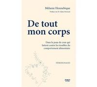 De tout mon corps - Dans la peau de ceux qui luttent contre les troubles des conduites alimentaires - Mélanie Hennebique - First - broché - Essai