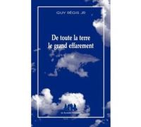 De toute la terre le grand effarement Guy Regis (Auteur)