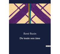 De toute son âme Les dilemmes d'un jeune avocat face aux valeurs de son temps. - René Bazin - Culturea - broché - Roman