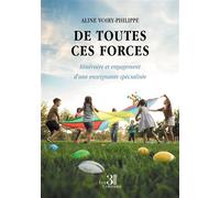 De toutes ces forces Itinéraire et engagement d'une enseignante spécialisée - Aline Voiry-Philippe - Trois Colonnes - broché - Autobiographie