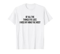De Toutes Les Choses Que J'Ai perdues, C'est Mon Esprit Qui me Manque Le Plus T-Shirt