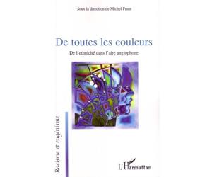 De toutes les couleurs De l'ethnicité dans l'aire anglophone - Michel Prum - L'harmattan - broché - Essai