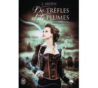 De trèfles et de plumes - J. Arden - J'ai Lu - broché - Roman